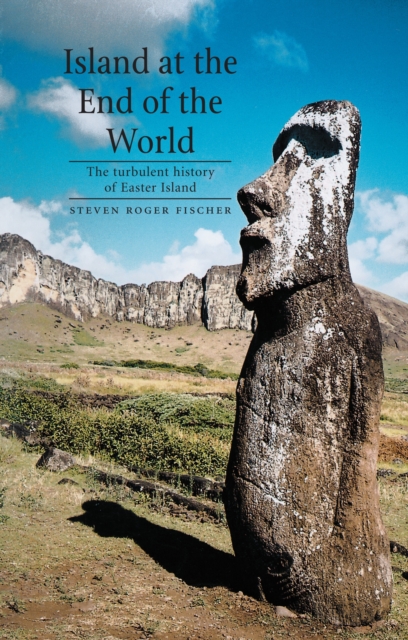 Island at the End of the World : The Turbulent History of Easter Island, Paperback / softback Book