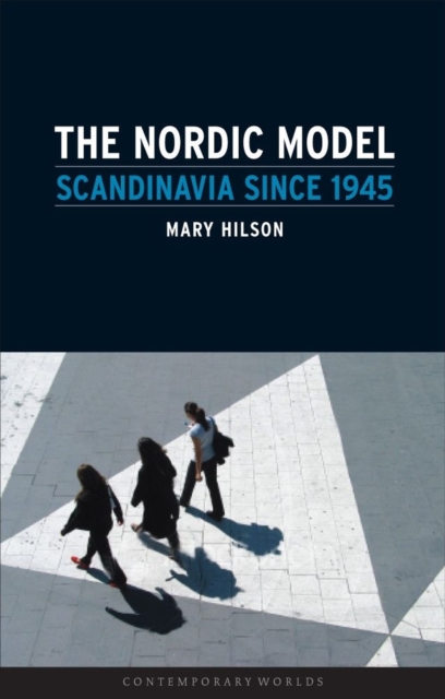 Nordic Model : Scandinavia Since 1945, Paperback / softback Book