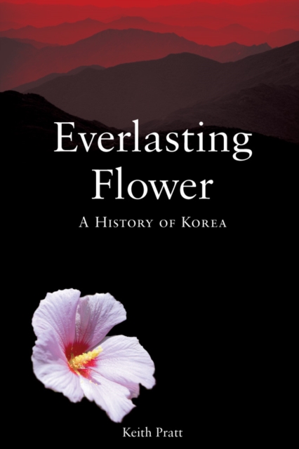 Everlasting Flower : A History of Korea, EPUB eBook