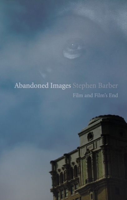 Abandoned Images : Film and Film's End, Paperback Book