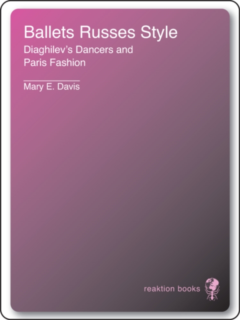 Ballets Russes Style : Diaghilev's Dancers and Paris Fashion, EPUB eBook