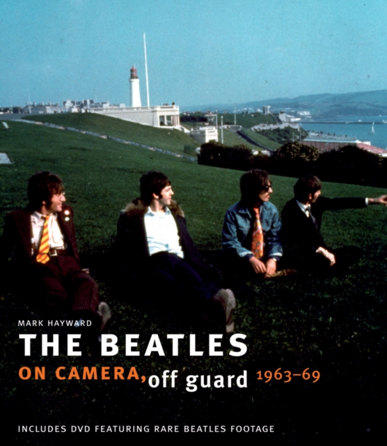 The Beatles: On Camera, Off Guard, Hardback Book