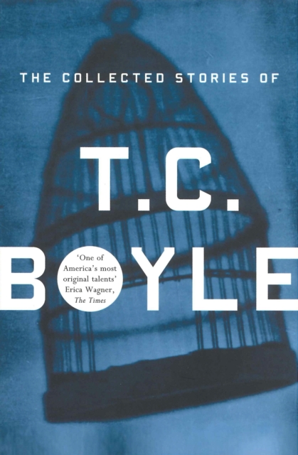 The Collected Stories Of T.Coraghessan Boyle, Paperback / softback Book