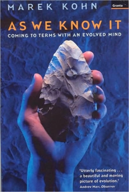 As We Know It : Coming To Terms With An Evolved Mind, Paperback / softback Book