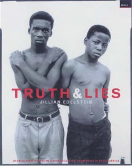 Truth And Lies : Stories From The Truth And Reconcilliation Commission In South Africa, Paperback / softback Book