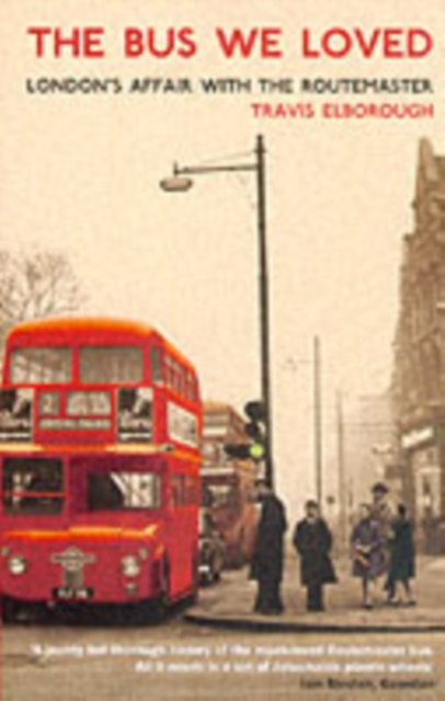 The Bus We Loved : London's Affair With The Routemaster, Paperback / softback Book
