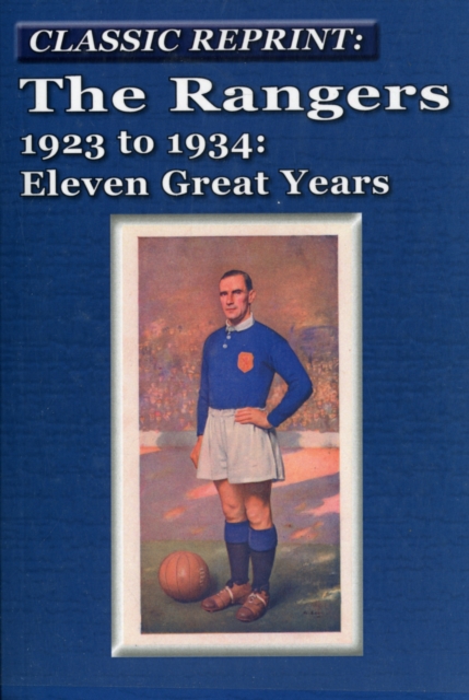 The Rangers 1923 to 1934: Eleven Great Years, Paperback / softback Book