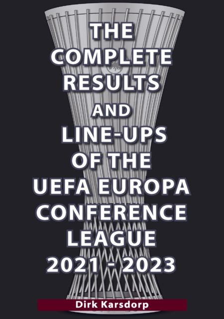 The Complete Results & Line-ups of the UEFA Europa Conference League 2021-2023, Paperback / softback Book