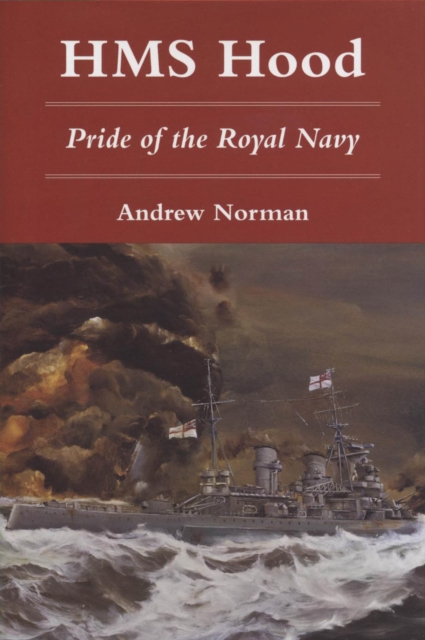 HMS Hood : Pride of the Royal Navy, Hardback Book