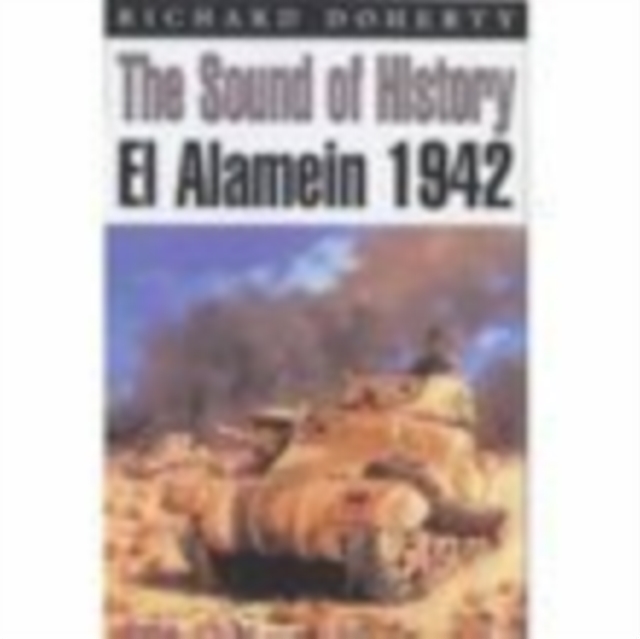 The Sound of History : El Alamein 1942, Paperback / softback Book