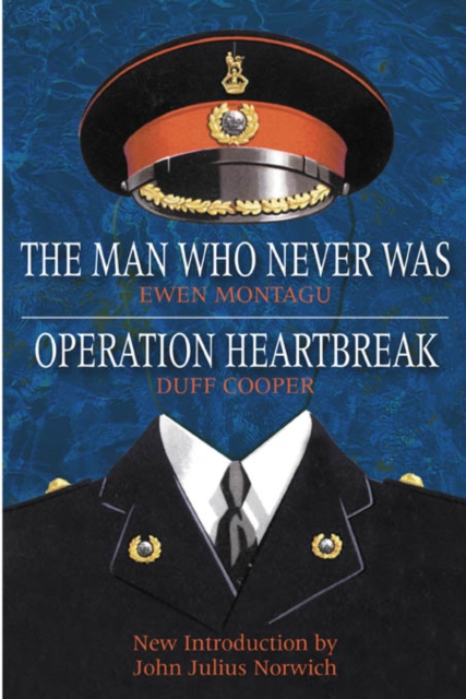 The Man Who Never Was : AND "Operation Heartbreak" by Duff Cooper, Hardback Book