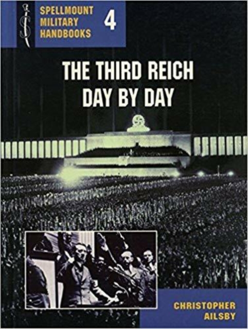 The Third Reich Day by Day : Spellmount Military Handbooks 4, Paperback / softback Book