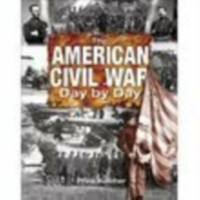 The American Civil War Day by Day, Hardback Book