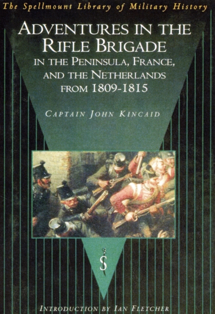 Adventures in the Rifle Brigade in the Peninsula, France and the Netherlands from 1809-1815, Paperback / softback Book