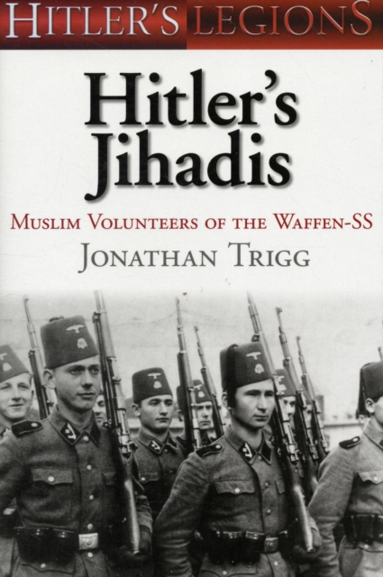 Hitler's Jihadis : Muslim Volunteers of the Waffen-SS, Hardback Book