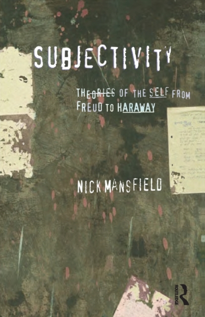 Subjectivity : Theories of the self from Freud to Haraway, Paperback / softback Book