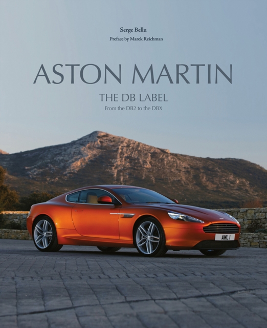 Aston Martin : The DB Label: From the DB2 to the DBX, Hardback Book