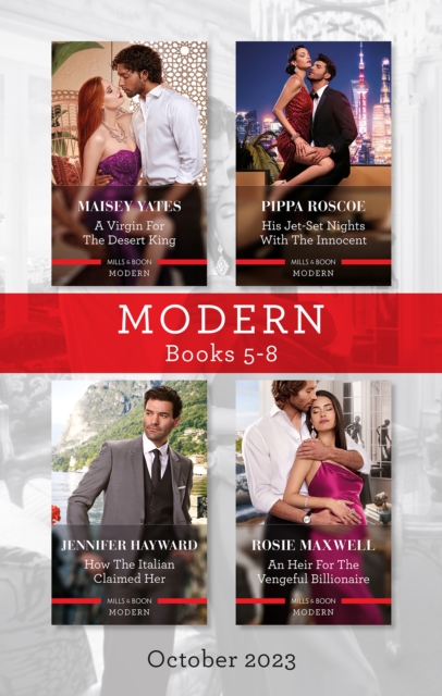 Modern Box Set 5-8 Oct 2023/A Virgin for the Desert King/His Jet-Set Nights with the Innocent/How the Italian Claimed Her/An Heir for the Ve, EPUB eBook