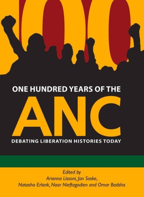 One Hundred Years of the ANC : Debating liberation histories today, Paperback / softback Book