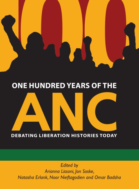 One Hundred Years of the ANC : Debating liberation histories today, EPUB eBook