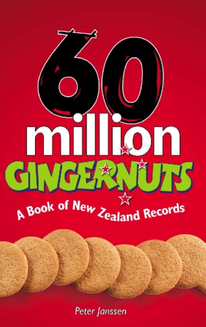 60 Million Gingernuts : A Book of New Zealand Records, EPUB eBook