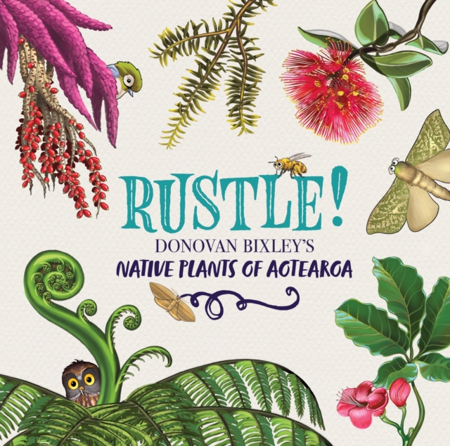 Rustle! : Donovan Bixley's Plants of Aotearoa, Hardback Book