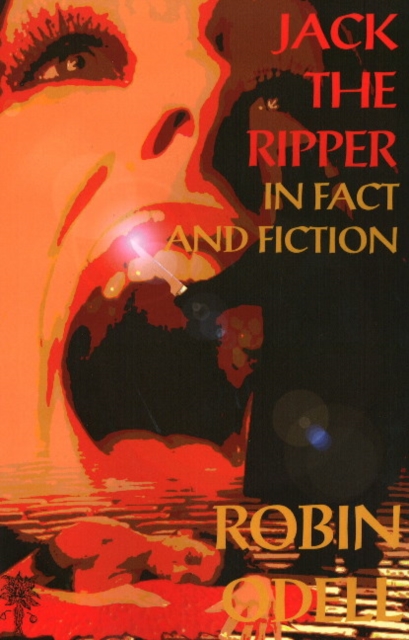 Jack the Ripper in Fact & Fiction : New & Revised Edition, Paperback / softback Book
