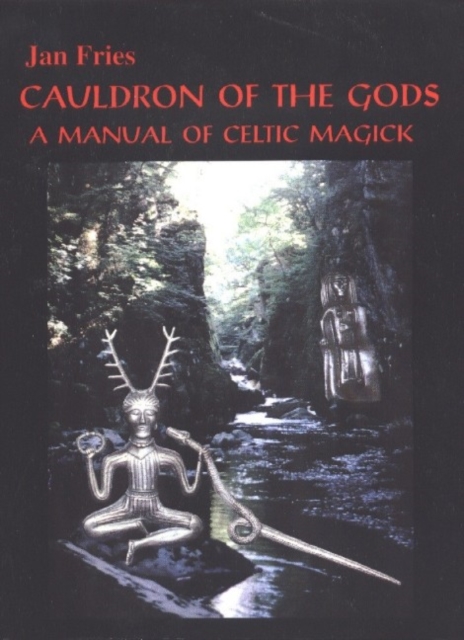 Cauldron of the Gods : A Manual of Celtic Magick, Paperback / softback Book