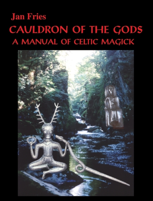 Cauldron of The Gods : A Manual of Celtic Magick, Hardback Book