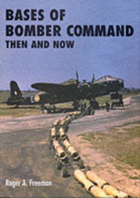Bases of Bomber Command Then and Now, Hardback Book