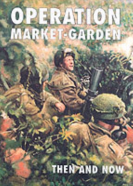 Operation Market-garden Then and Now : v. 2, Hardback Book
