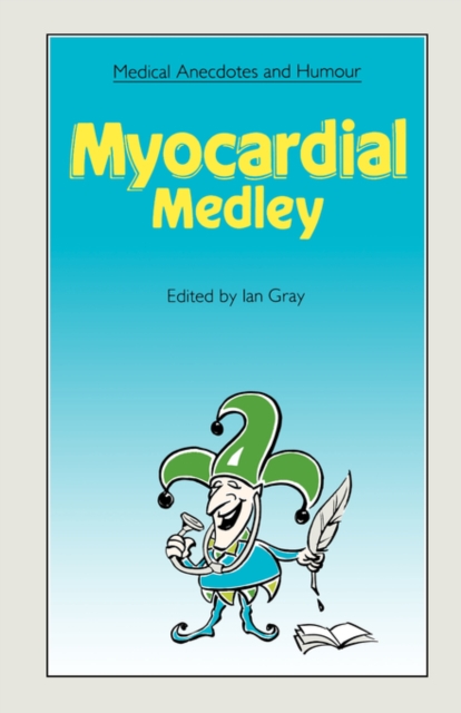 Medical Anecdotes and Humour : Myocardial Medley, Paperback / softback Book
