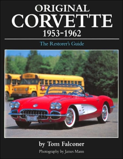 Original Corvette, 1953-62 : A Restorer's Guide, Hardback Book