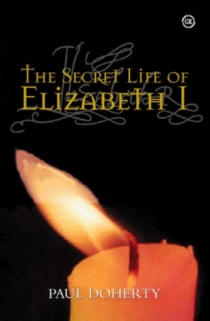 The Secret Life of Elizabeth I, Hardback Book