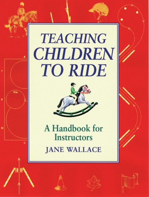 Teaching Children to Ride : A Handbook for Instuctors, Paperback / softback Book