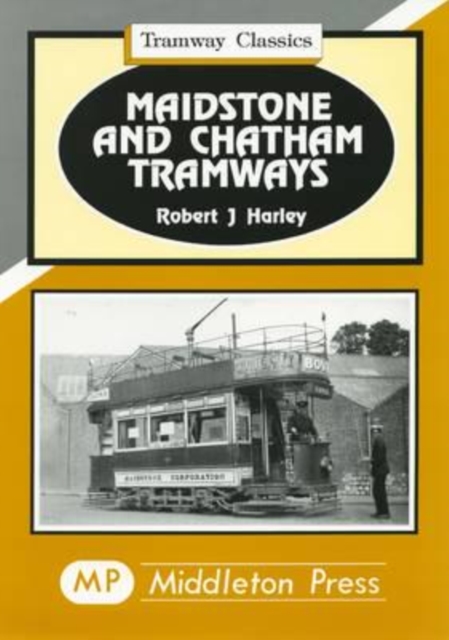 Maidstone and Chatham Tramways, Hardback Book