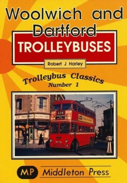 Woolwich and Dartford Trolleybuses, Paperback / softback Book