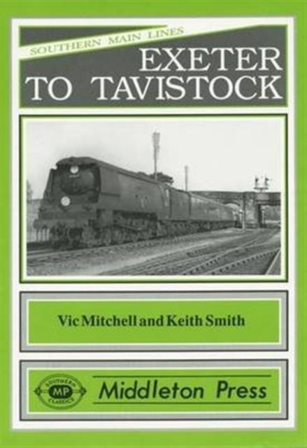 Exeter to Tavistock : Features Meldon Quarry, Hardback Book
