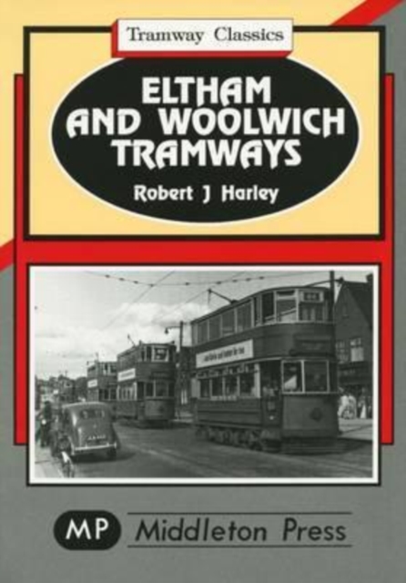 Eltham and Woolwich Tramways, Hardback Book
