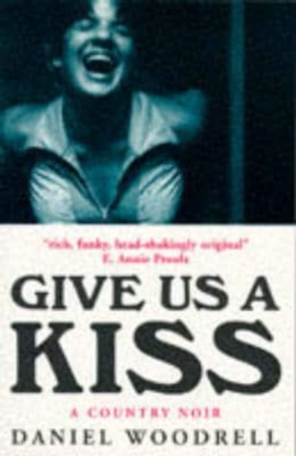 Give Us a Kiss : A Country Noir, Paperback / softback Book