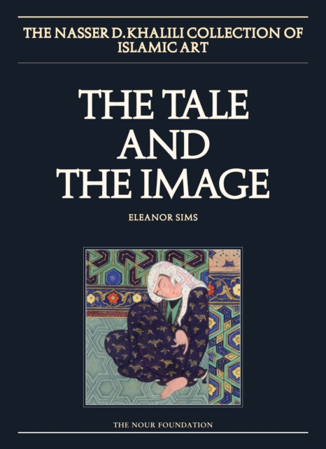 The Tale and the Image, Part 1. : History and epic paintings from Iran and Turkey., Hardback Book The Tale and the Image, Part 1. : History and epic paintings from Iran and Turkey., Hardback Book