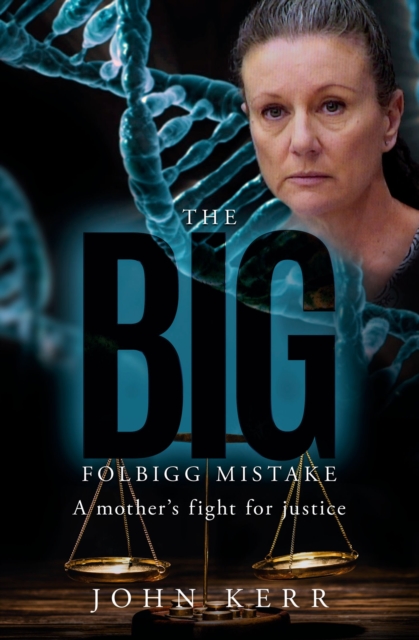 The Big Folbigg Mistake : A Mother's Fight for Justice, EPUB eBook