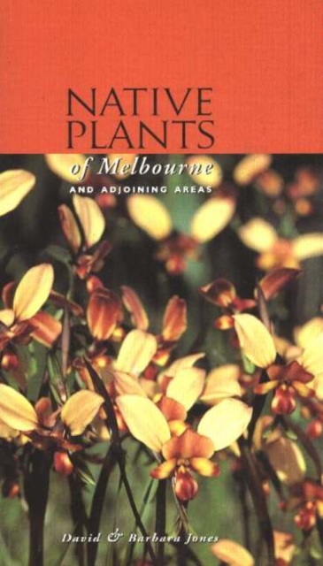Native Plants of Melbourne : And Adjoining Areas, Paperback / softback Book