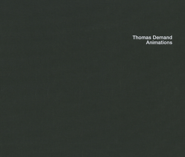 Thomas Demand: Animations, Hardback Book