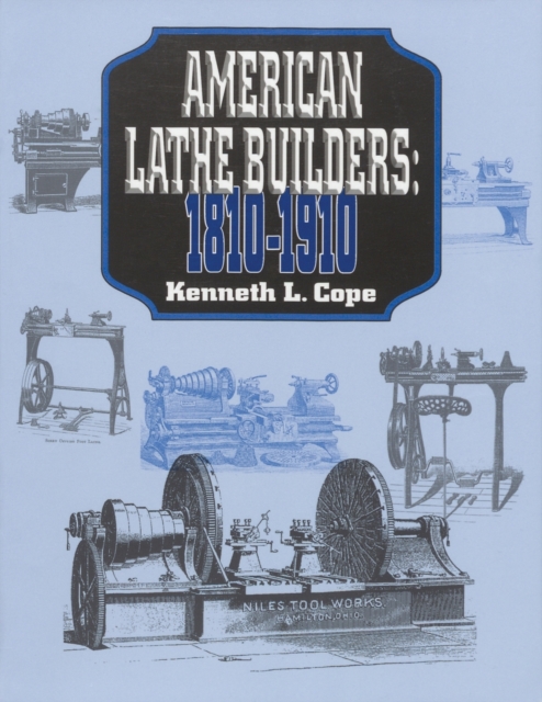 American Lathe Builders, 1810-1910, Paperback / softback Book