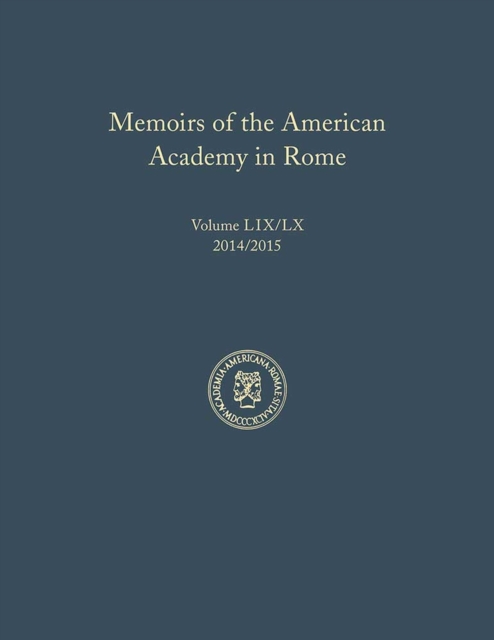 Memoirs of the American Academy in Rome, Vol. 59 (2014) / 60 (2015), Hardback Book