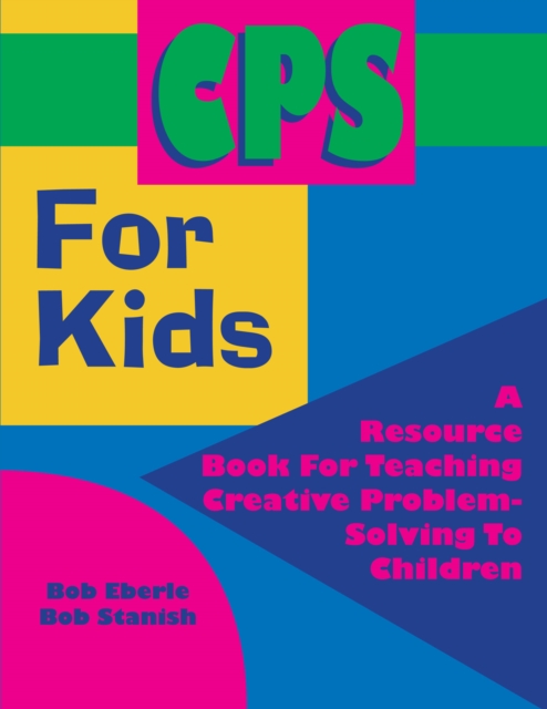 CPS for Kids : A Resource Book for Teaching Creative Problem-Solving to Children (Grades 2-8), Paperback / softback Book