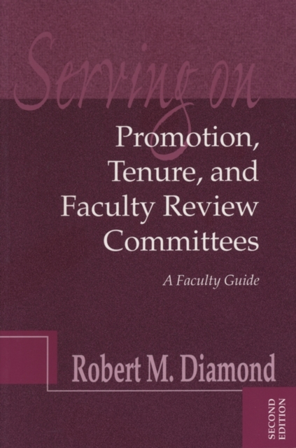 Serving on Promotion, Tenure, and Faculty Review Committees : A Faculty Guide, Paperback / softback Book