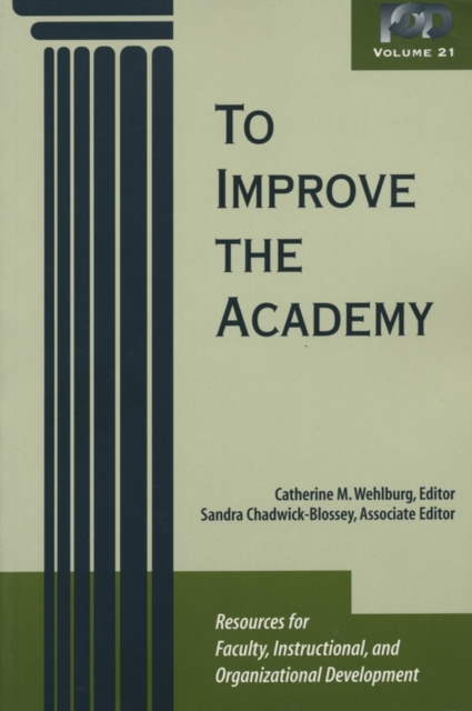 To Improve the Academy : Resources for Faculty, Instructional, and Organizational Development, Paperback Book