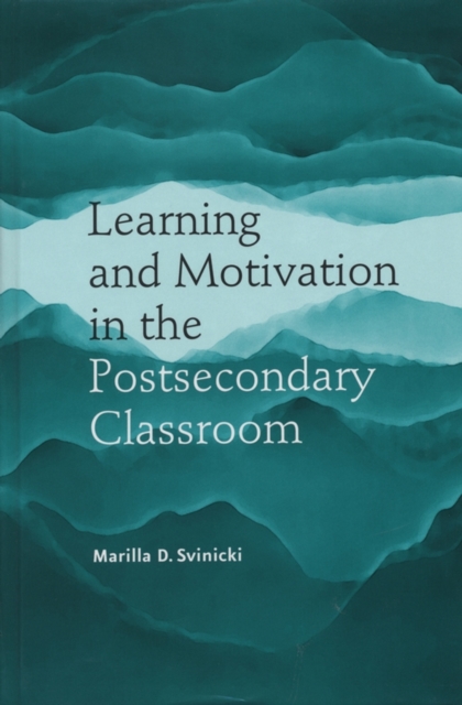 Learning and Motivation in the Postsecondary Classroom, Hardback Book